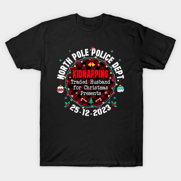 North Pole Police Dept Traded Husband for Christmas T-Shirt by rhazi mode plagget